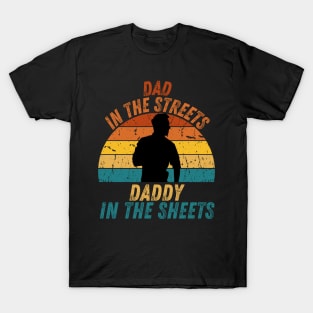 Dad In The Streets Daddy In The Sheets T-Shirt